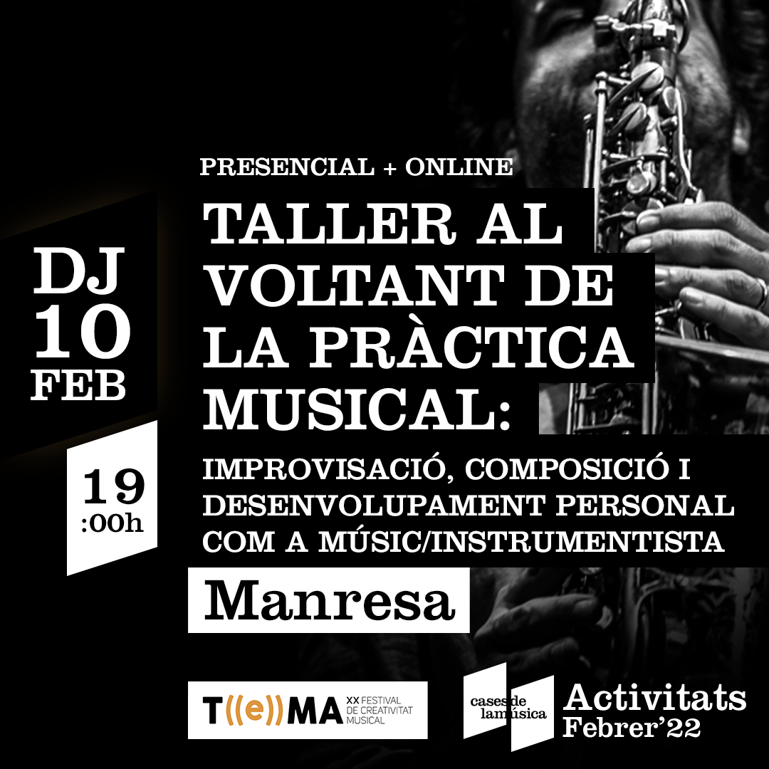 TALLER AL VOLTANT DE LA PRÀCTICA MUSICAL: improvisació, composició i desenvolupament personal com a músic/instrumentista.