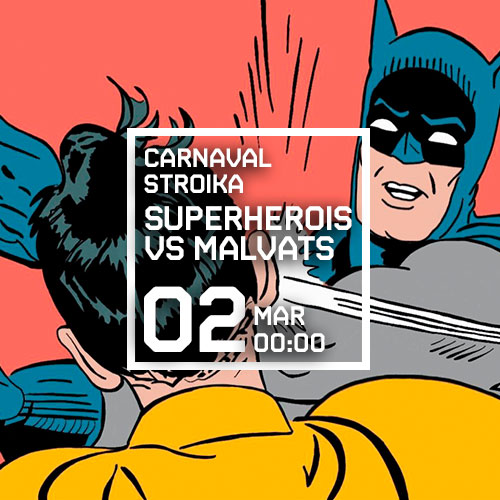 CARNAVAL STROIKA - SUPERHEROIS VS MALVATS